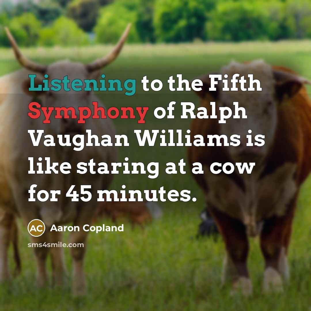 “Listening to the Fifth Symphony of Ralph Vaughan Williams is…” quote by Aaron Copland