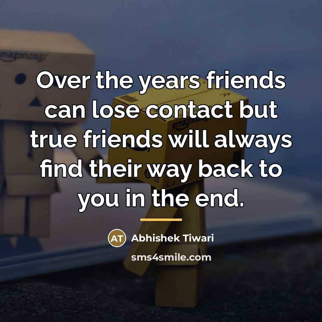 “Over the years friends can lose contact but true friends…” quote by Abhishek Tiwari
