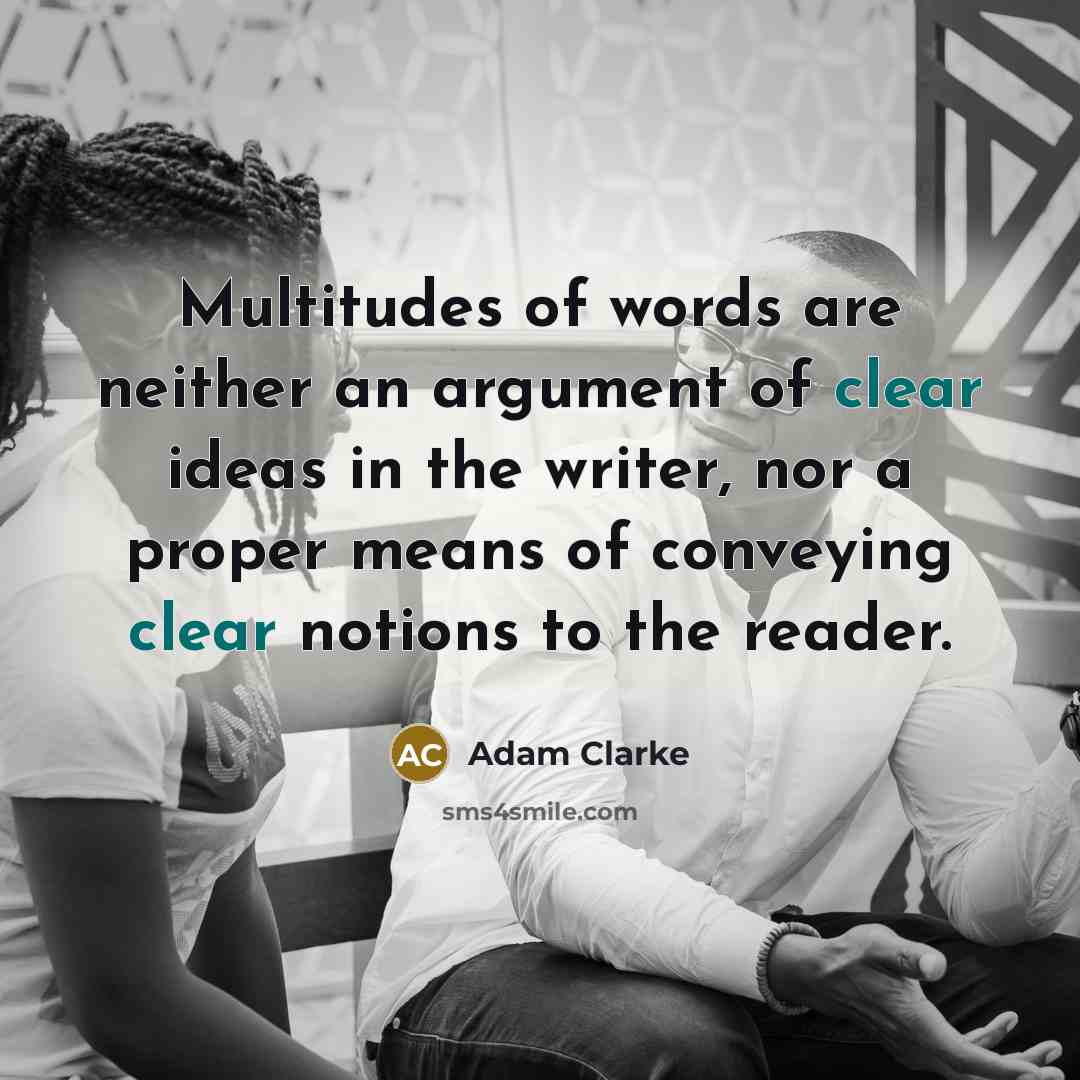 “Multitudes of words are neither an argument of clear ideas…” quote by Adam Clarke