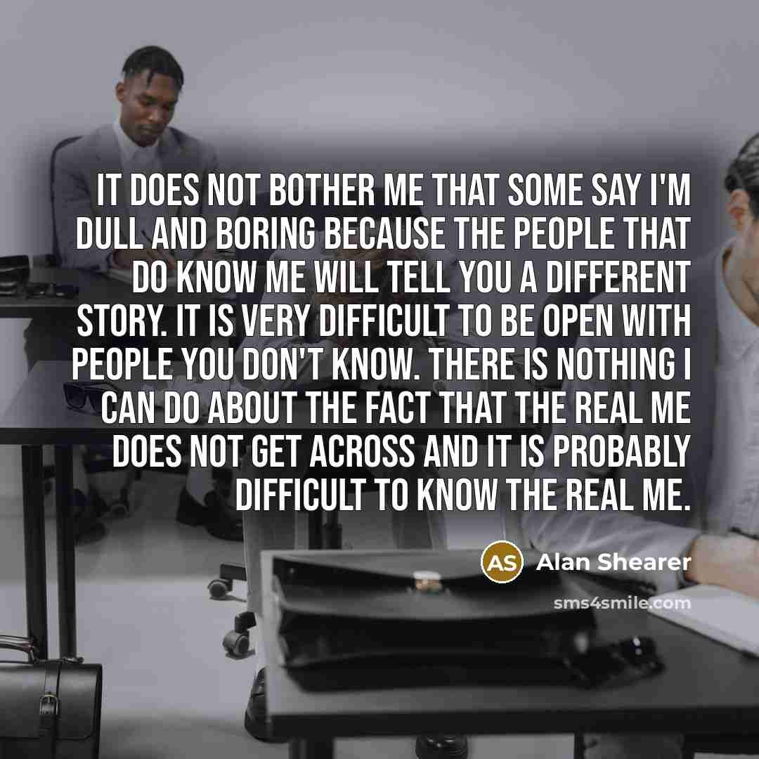“It does not bother me that some say I'm dull…” quote by Alan Shearer