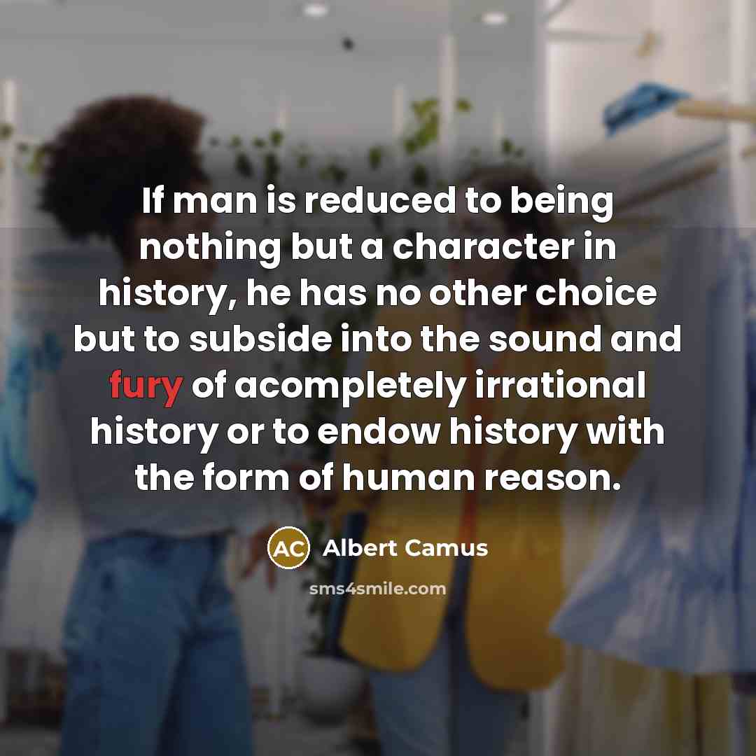 “If man is reduced to being nothing but a character…” quote by Albert Camus
