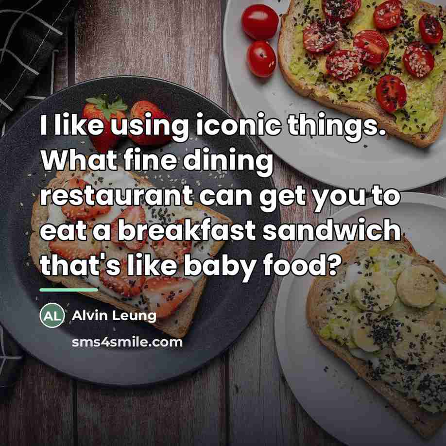 “I like using iconic things. What fine dining restaurant can…” quote by Alvin Leung