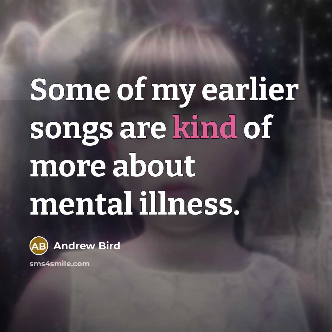 “Some of my earlier songs are kind of more about…” quote by Andrew Bird