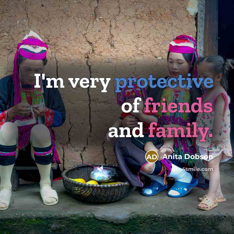 “I'm very protective of friends and family.…” quote by Anita Dobson