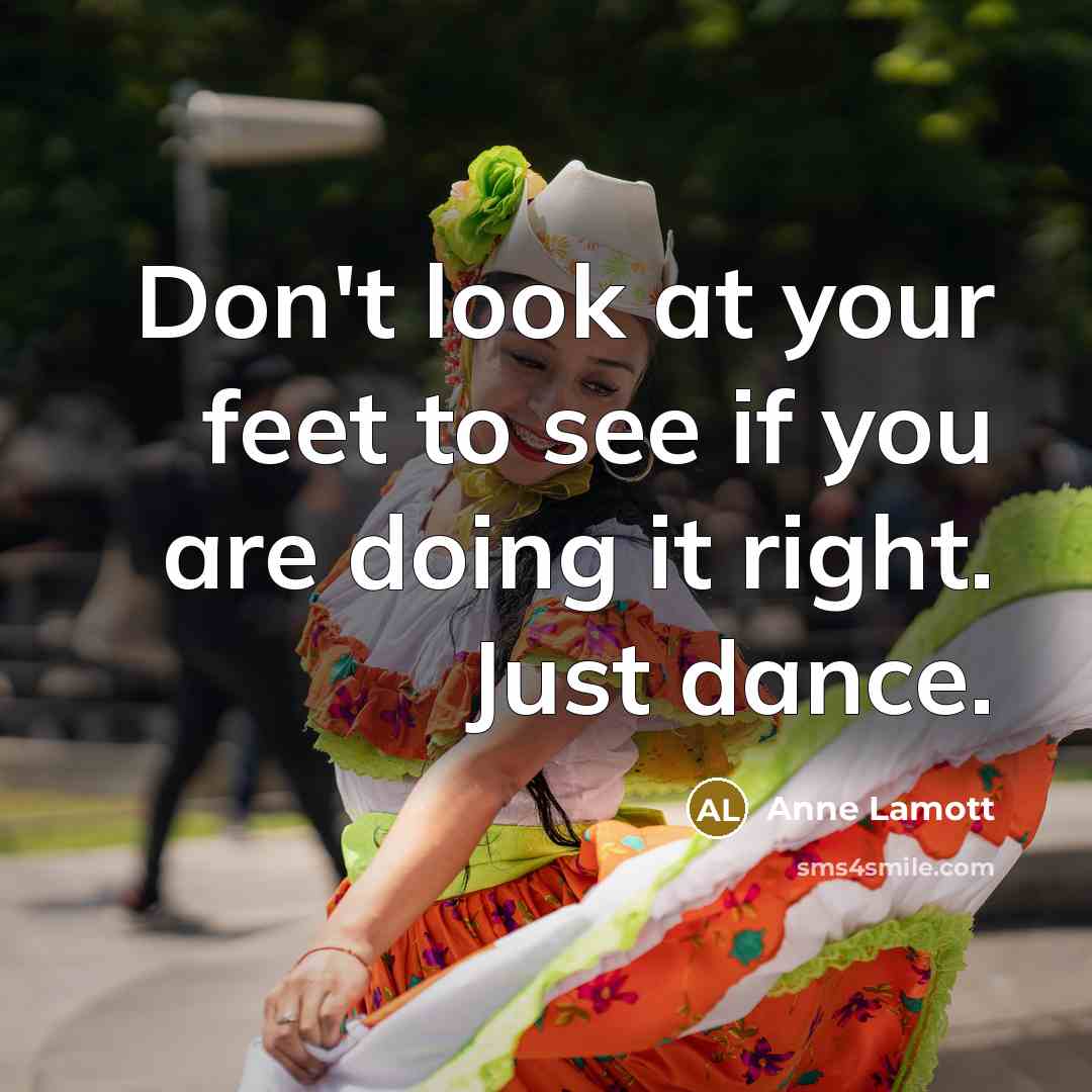 “Don't look at your feet to see if you are…” quote by Anne Lamott