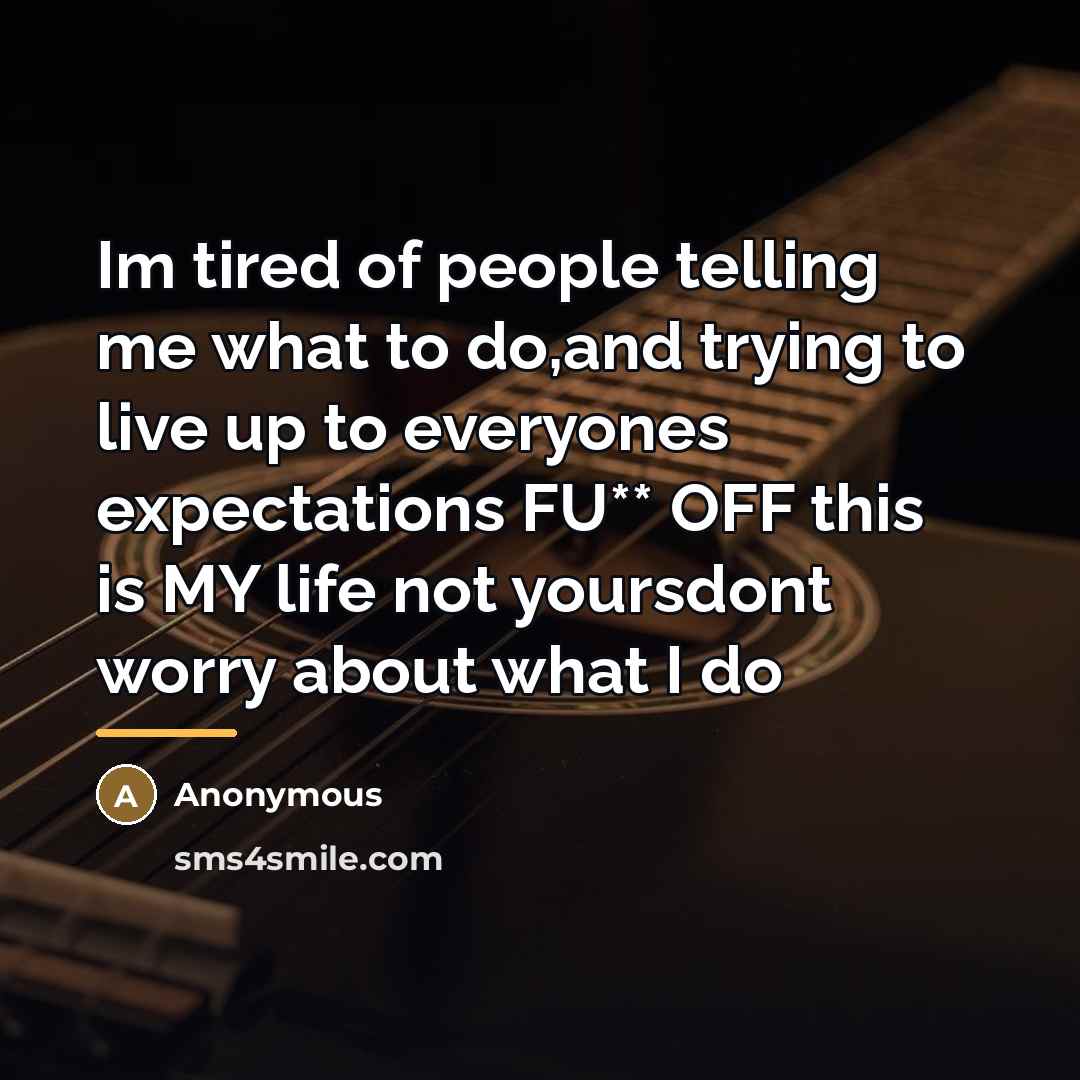 “Im tired of people telling me what to do,and trying…” quote by Anonymous