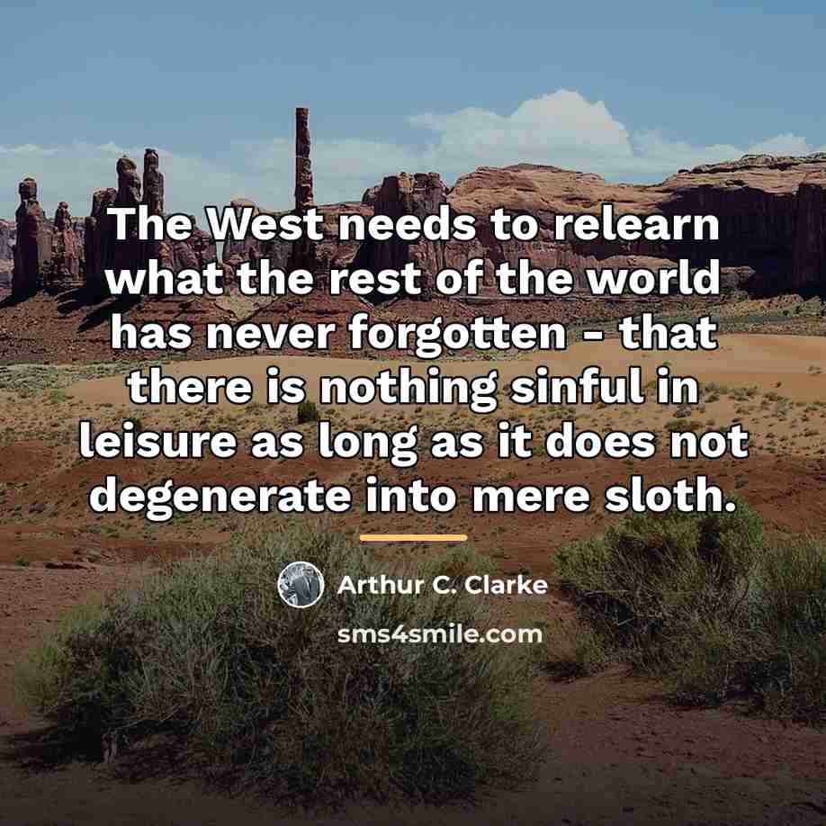 “The West needs to relearn what the rest of the…” quote by Arthur C. Clarke
