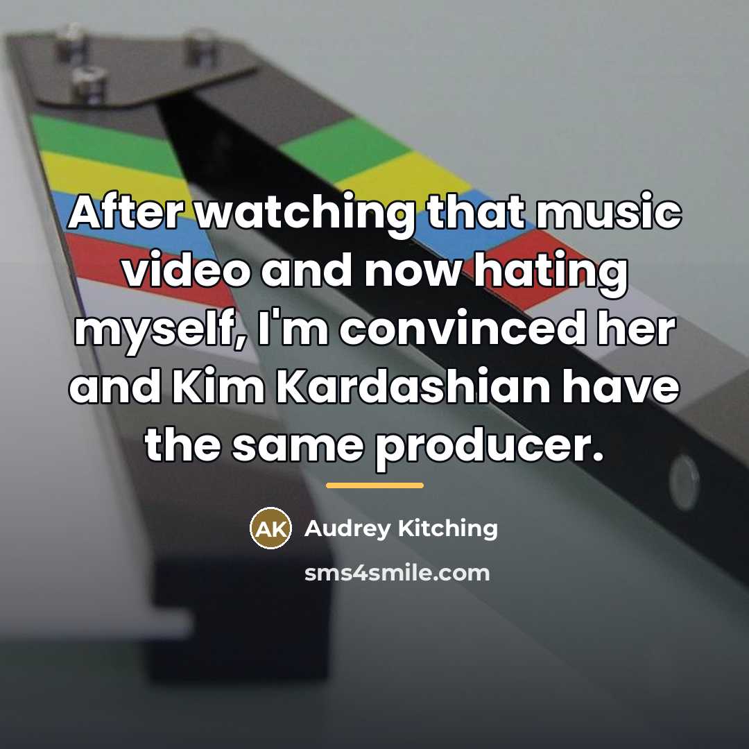 “After watching that music video and now hating myself, I'm…” quote by Audrey Kitching