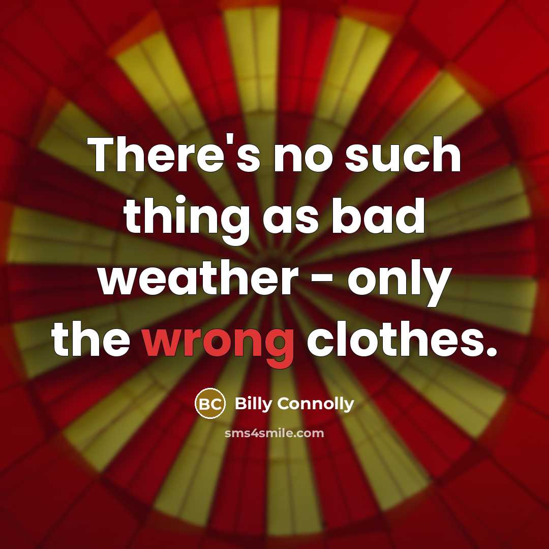 “There's no such thing as bad weather - only the…” quote by Billy Connolly