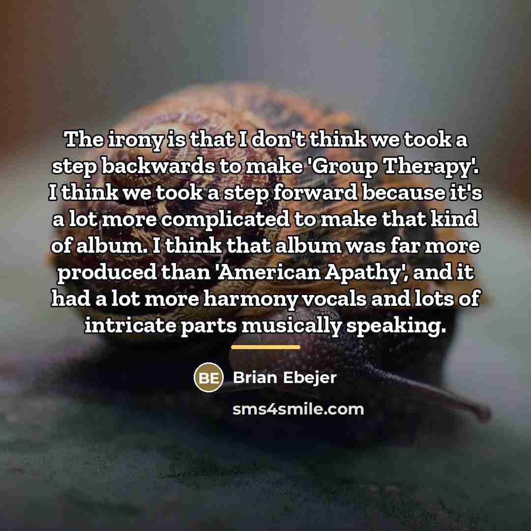 “The irony is that I don't think we took a…” quote by Brian Ebejer
