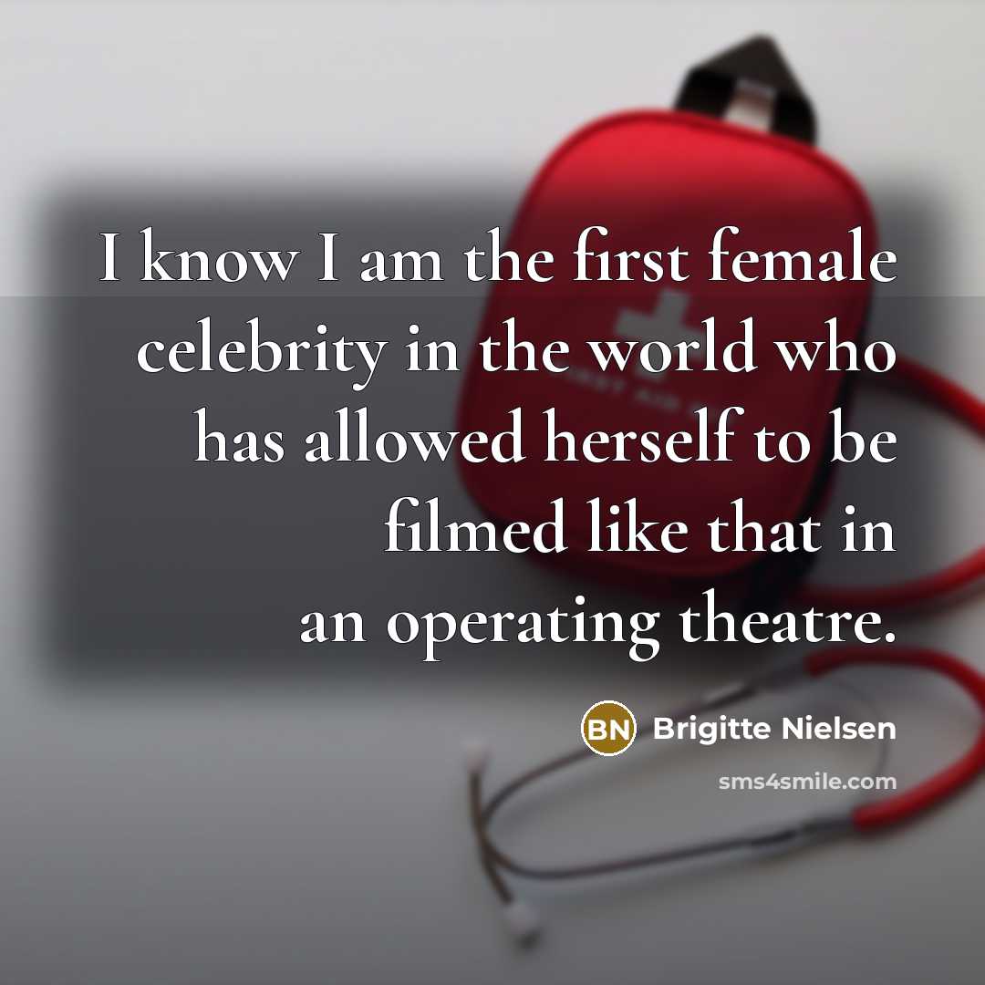 “I know I am the first female celebrity in the…” quote by Brigitte Nielsen