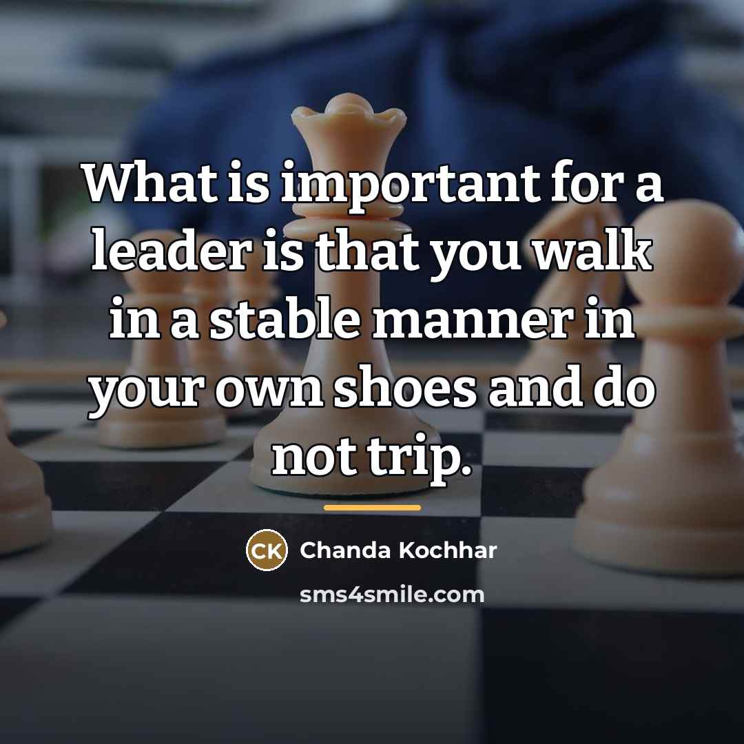 “What is important for a leader is that you walk…” quote by Chanda Kochhar