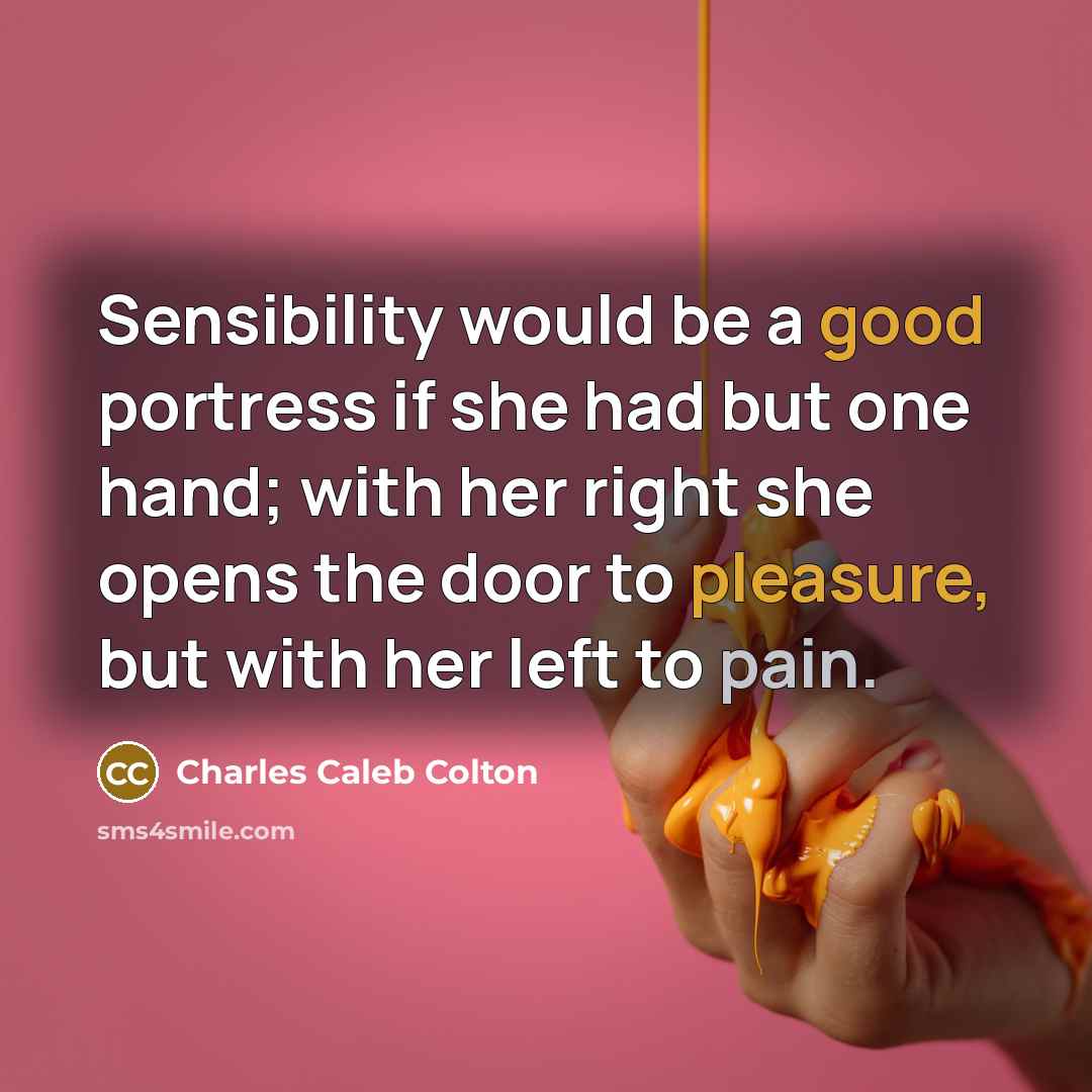 “Sensibility would be a good portress if she had but…” quote by Charles Caleb Colton