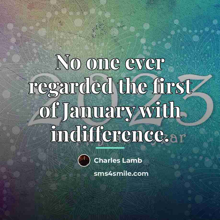 “No one ever regarded the first of January with indifference.…” quote by Charles Lamb