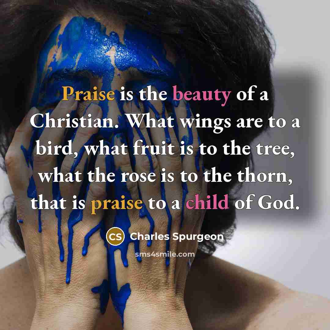 “Praise is the beauty of a Christian. What wings are…” quote by Charles Spurgeon