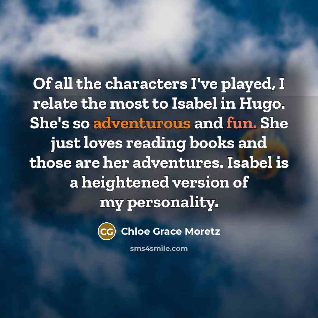 “Of all the characters I've played, I relate the most…” quote by Chloe Grace Moretz