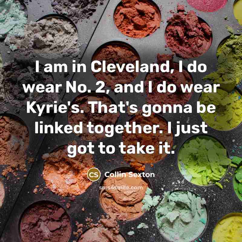 “I am in Cleveland, I do wear No. 2, and…” quote by Collin Sexton