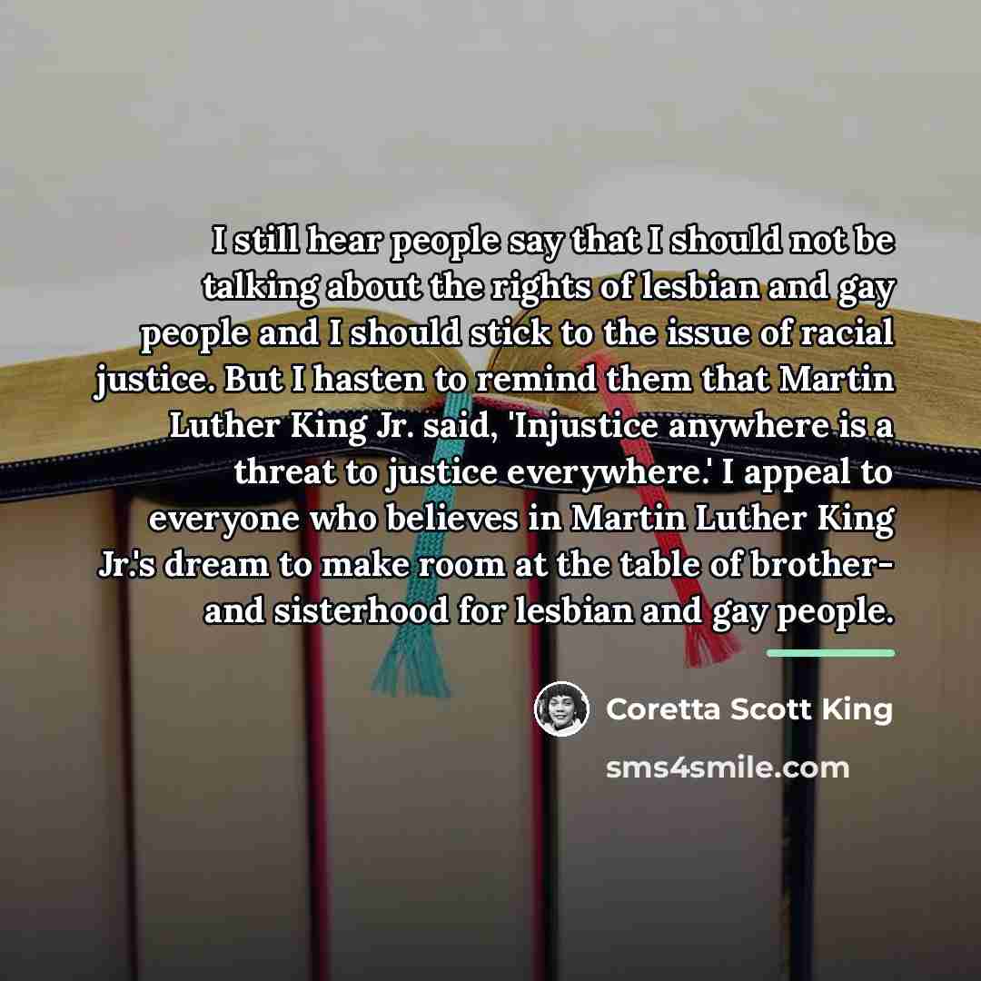 “I still hear people say that I should not be…” quote by Coretta Scott King