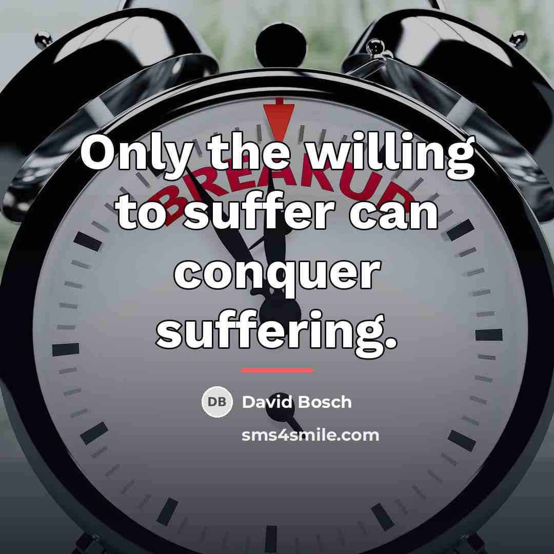 “Only the willing to suffer can conquer suffering.…” quote by David Bosch