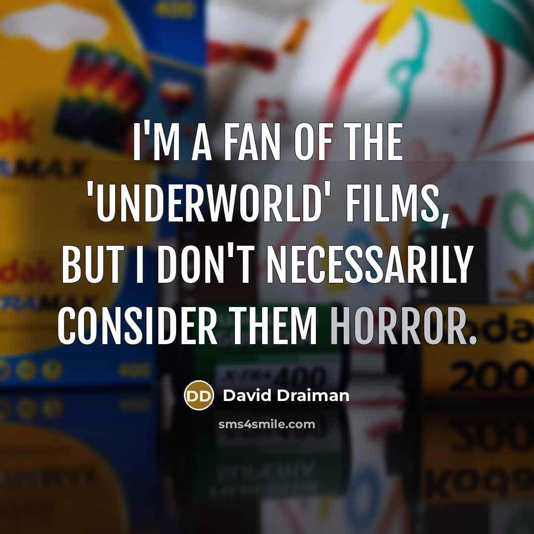 “I'm a fan of the 'Underworld' films, but I don't…” quote by David Draiman