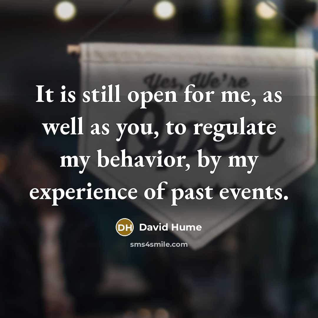 “It is still open for me, as well as you,…” quote by David Hume