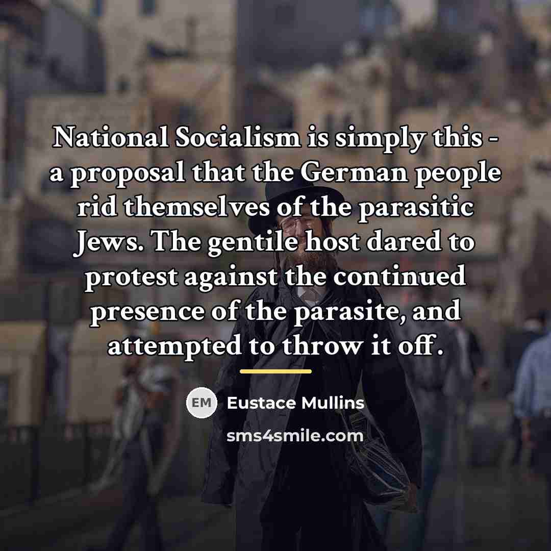 “National Socialism is simply this - a proposal that the…” quote by Eustace Mullins