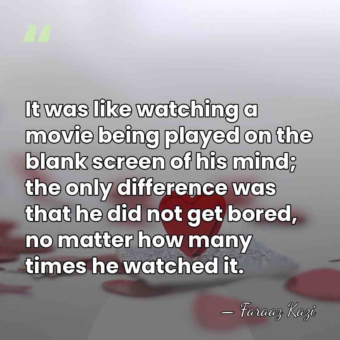 It was like watching a movie being played on the blank screen&hellip; - Faraaz Kazi