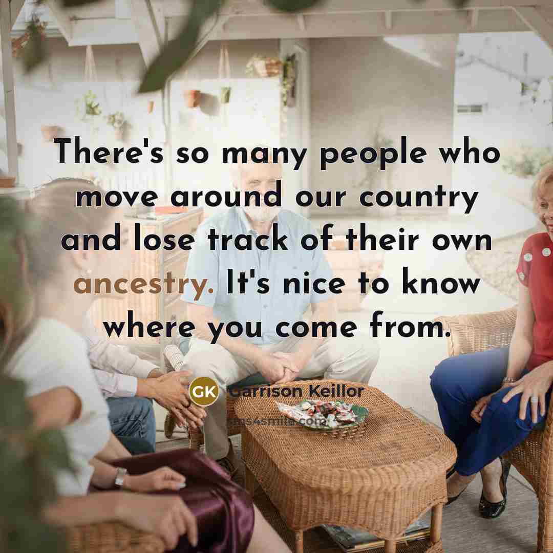 “There's so many people who move around our country and…” quote by Garrison Keillor