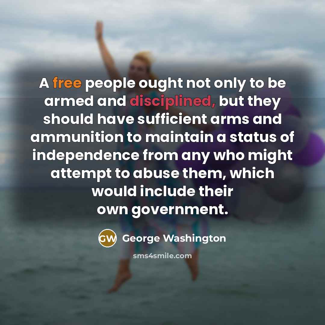 “A free people ought not only to be armed and…” quote by George Washington