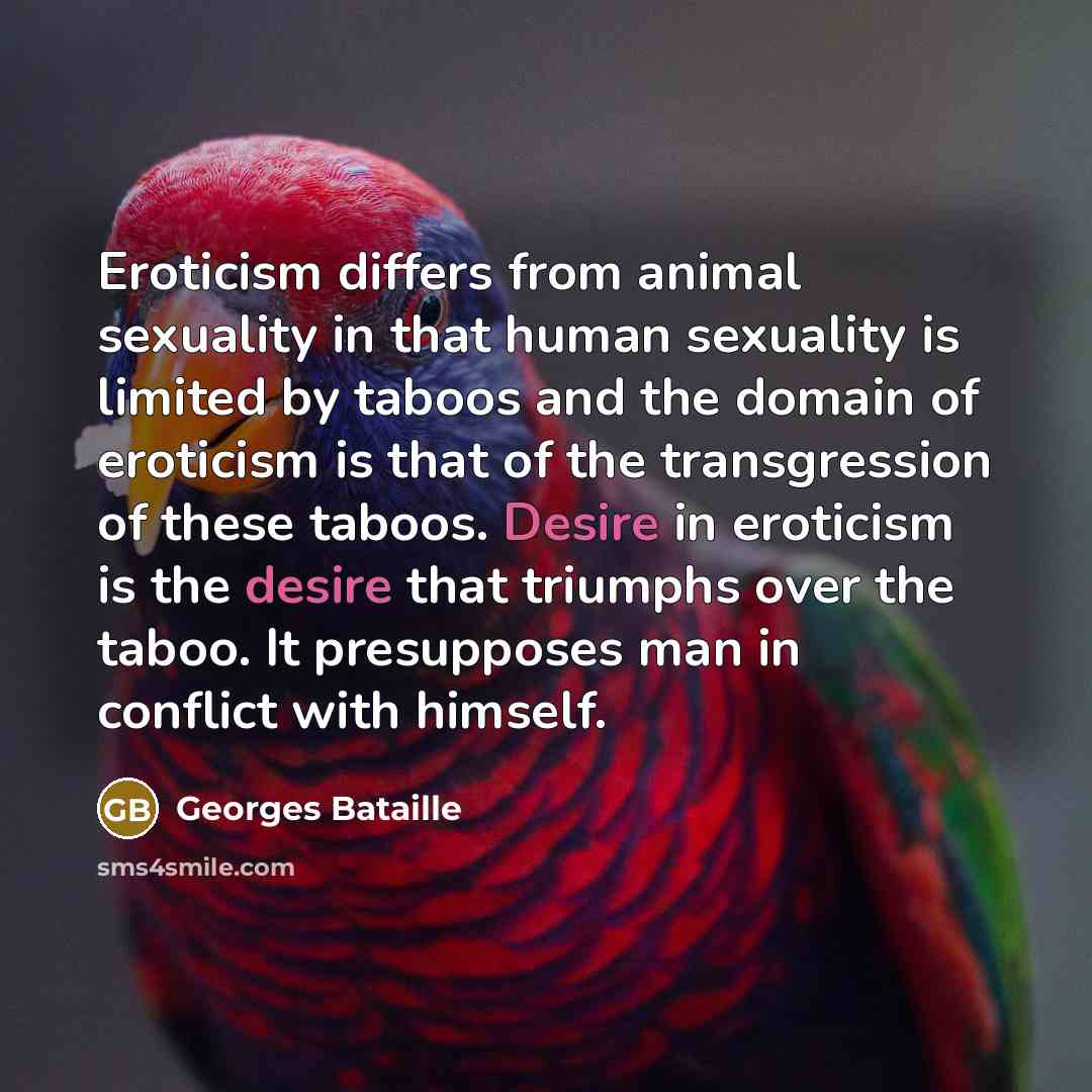 “Eroticism differs from animal sexuality in that human sexuality is…” quote by Georges Bataille