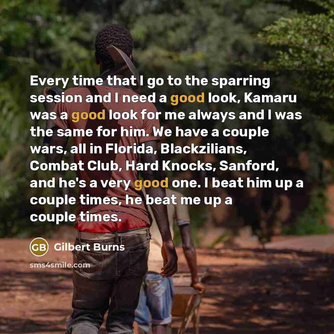 “Every time that I go to the sparring session and…” quote by Gilbert Burns