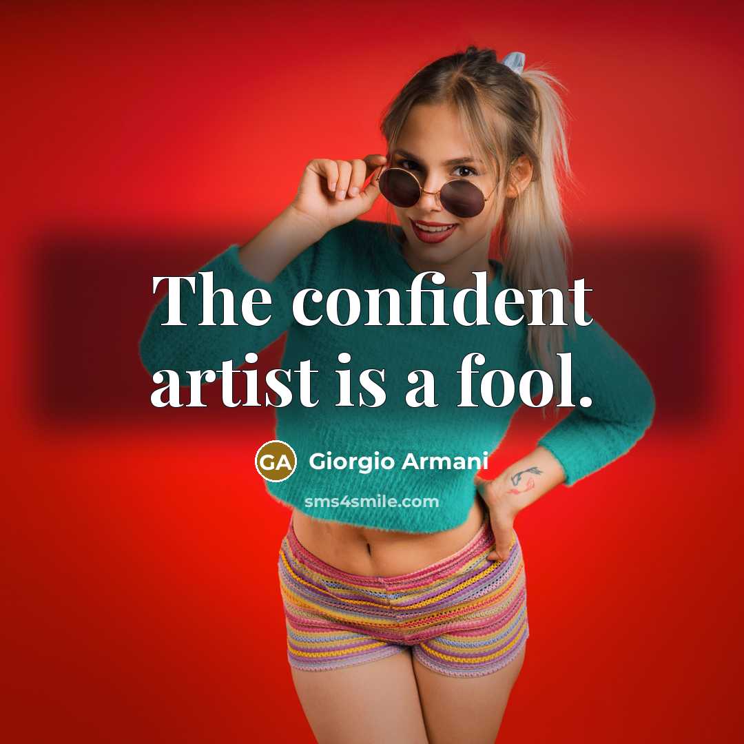 “The confident artist is a fool.…” quote by Giorgio Armani