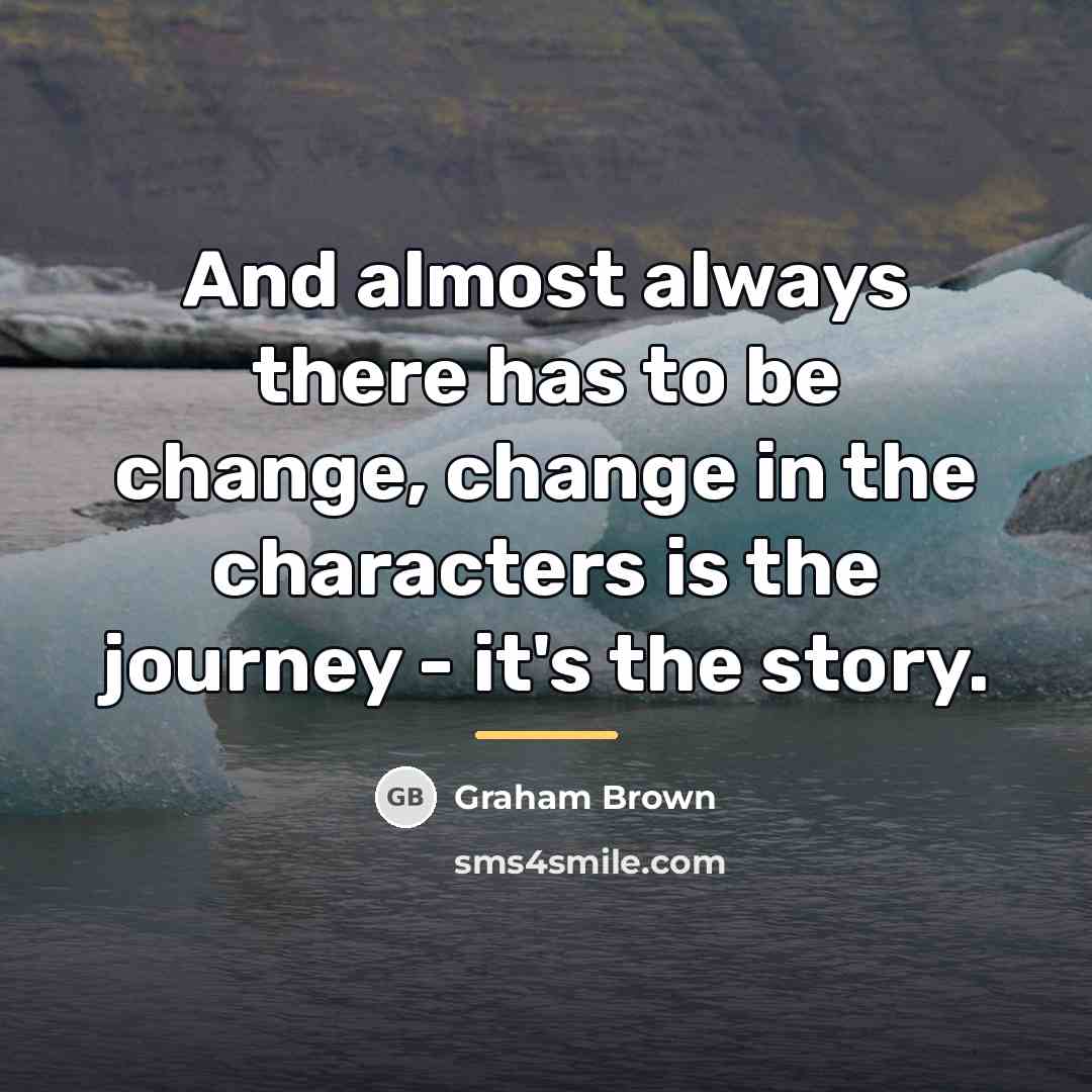 “And almost always there has to be change, change in…” quote by Graham Brown