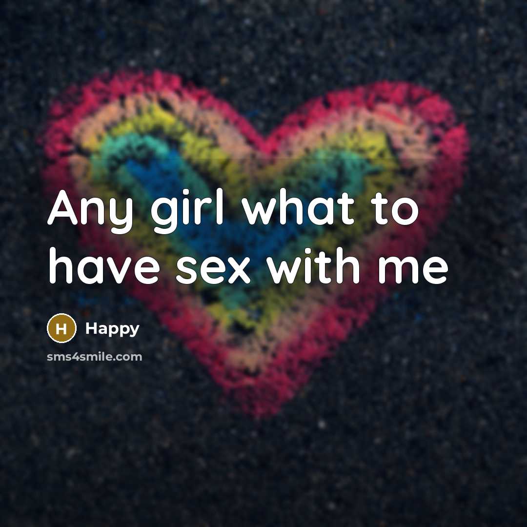“Any girl what to have sex with me” quote by Happy