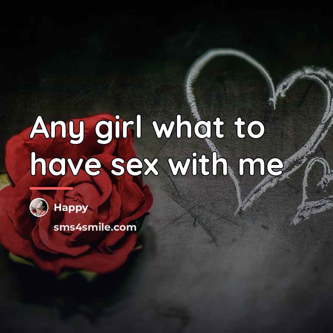 “Any girl what to have sex with me…” quote by Happy
