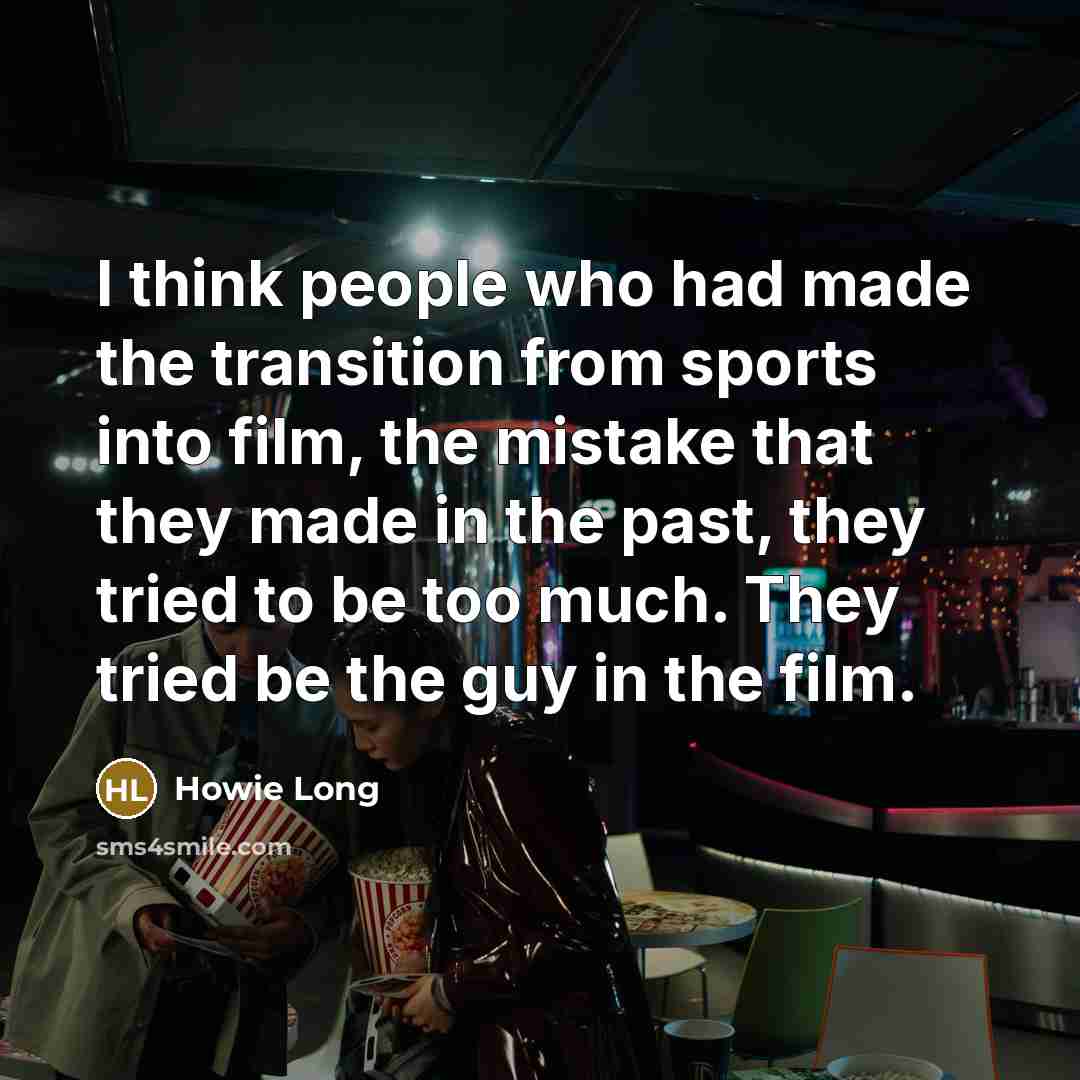 “I think people who had made the transition from sports…” quote by Howie Long
