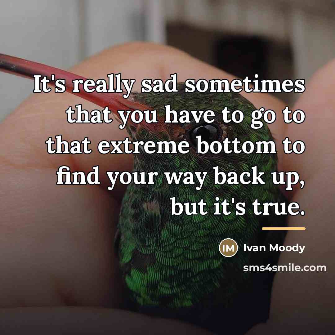 “It's really sad sometimes that you have to go to…” quote by Ivan Moody