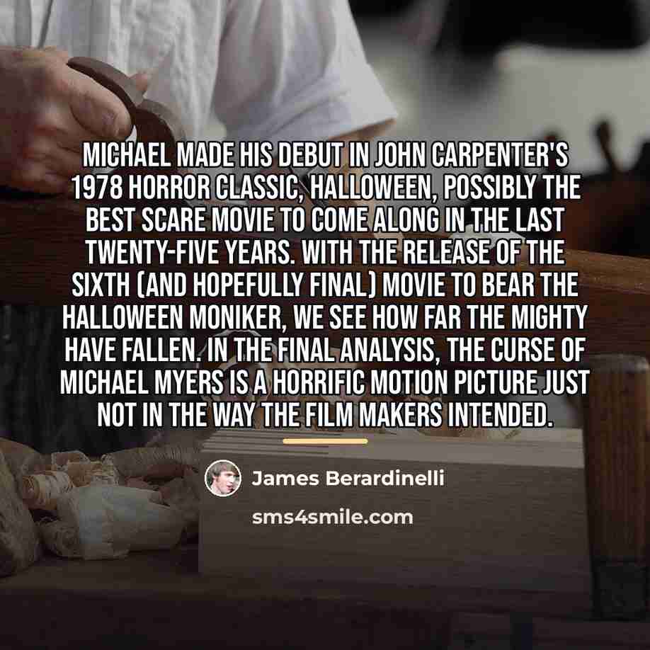 “Michael made his debut in John Carpenter's 1978 horror classic,…” quote by James Berardinelli