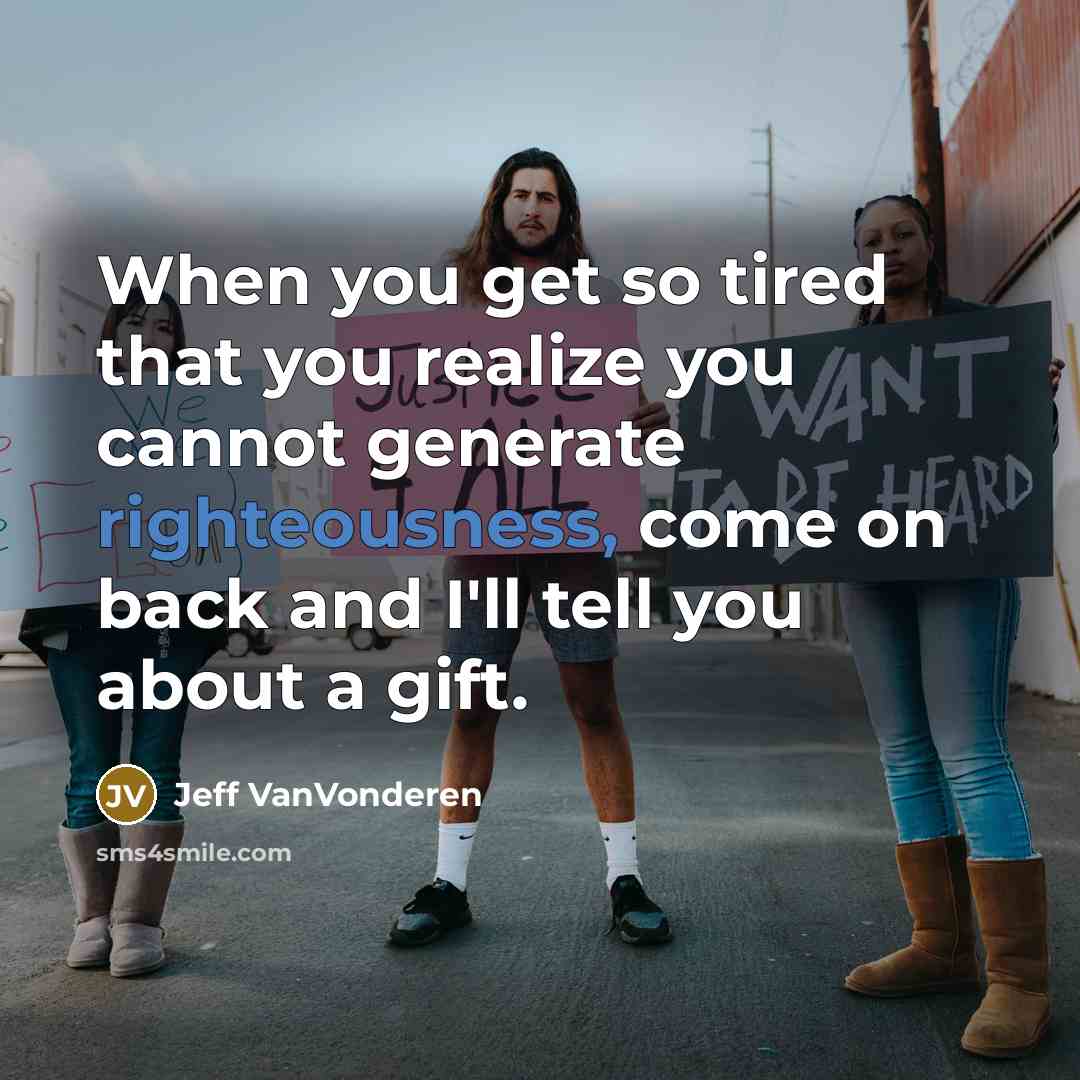 “When you get so tired that you realize you cannot…” quote by Jeff VanVonderen