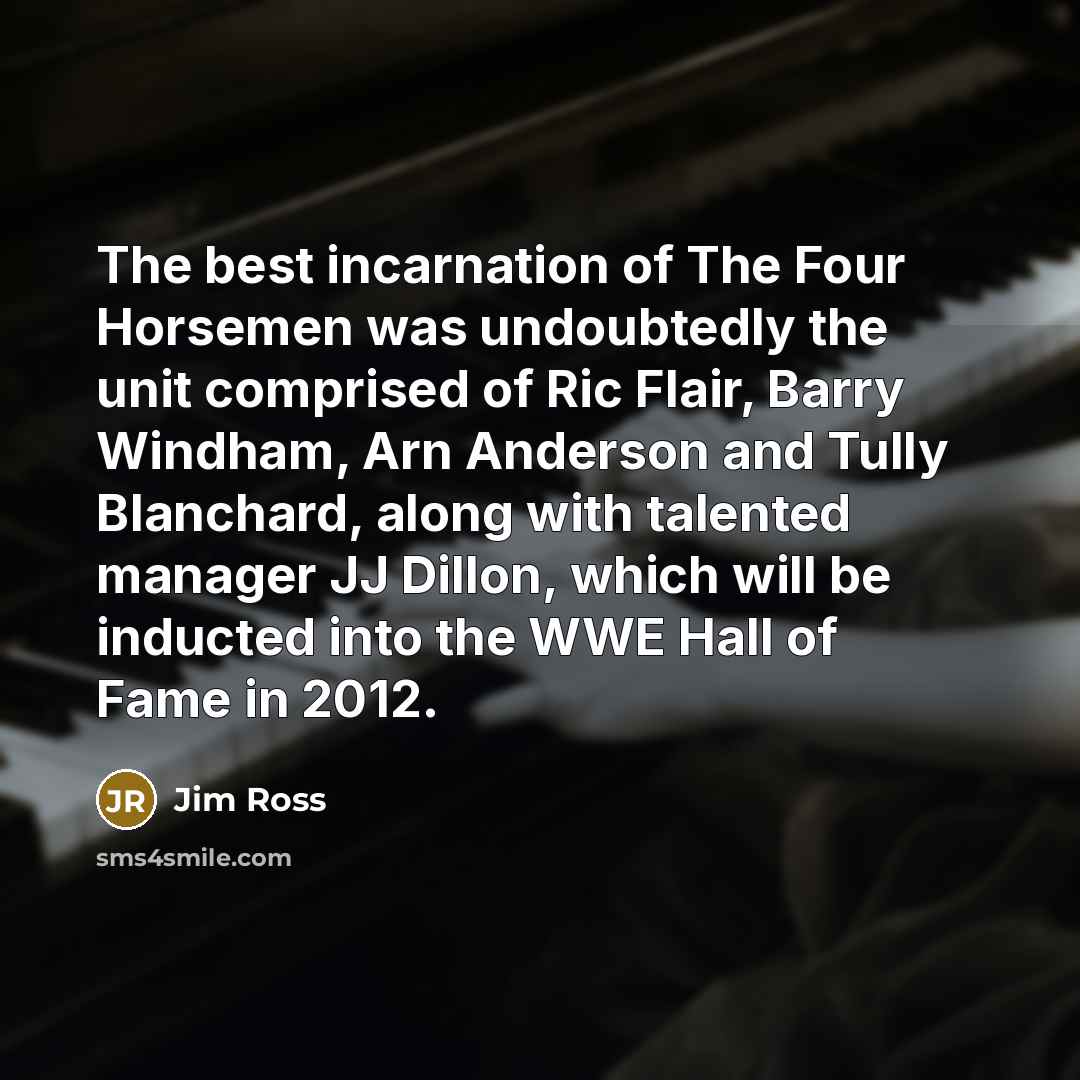 “The best incarnation of The Four Horsemen was undoubtedly the…” quote by Jim Ross