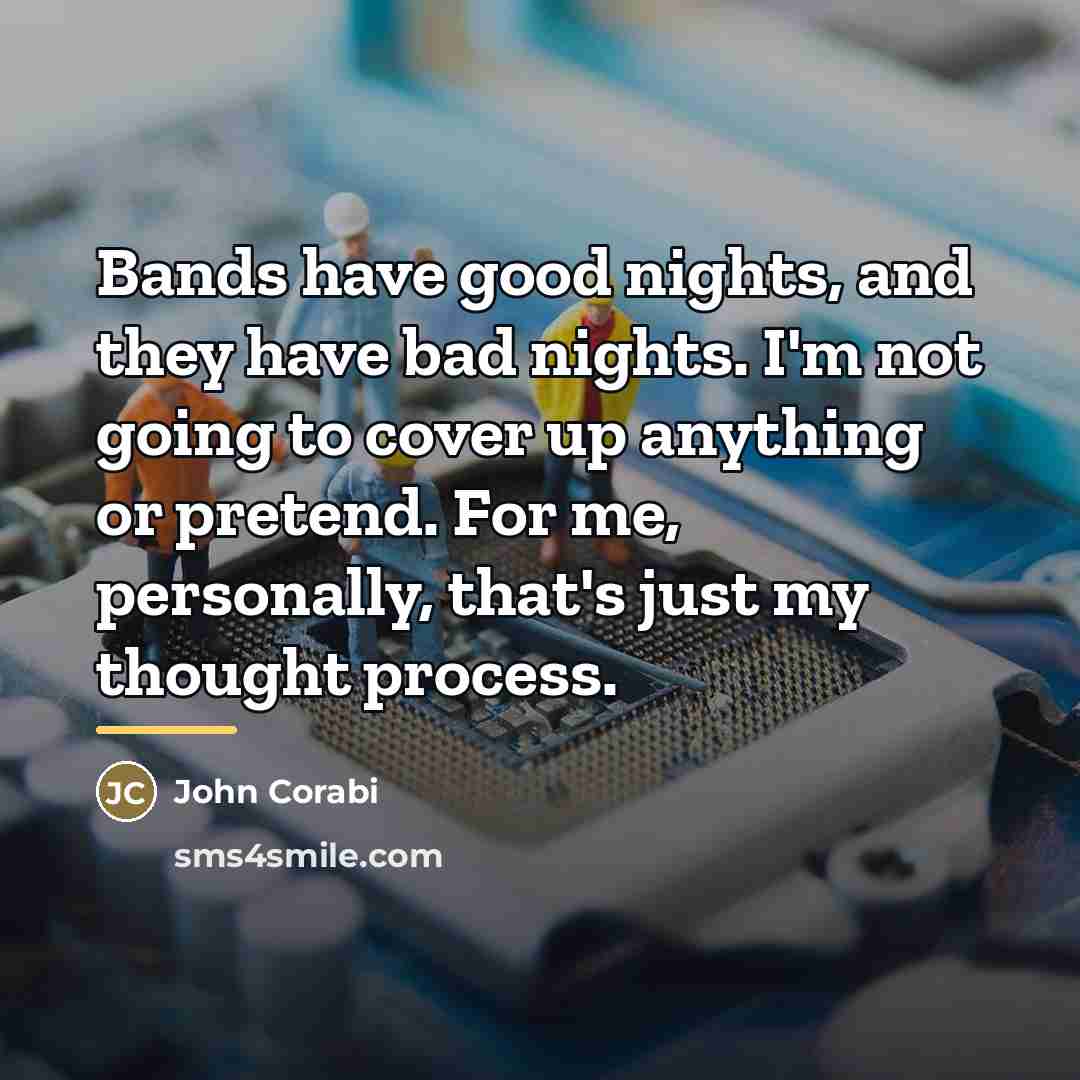 “Bands have good nights, and they have bad nights. I'm…” quote by John Corabi