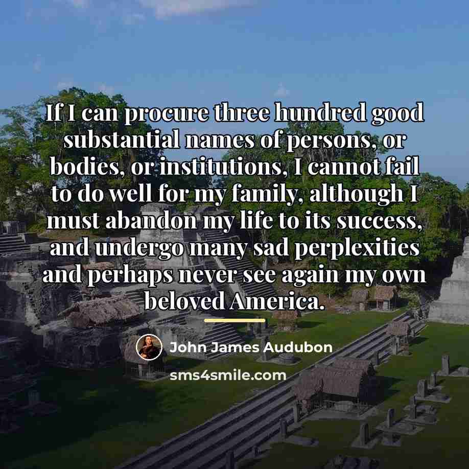 “If I can procure three hundred good substantial names of…” quote by John James Audubon