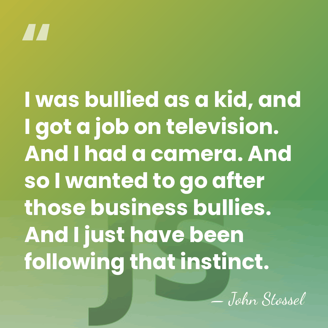 I was bullied as a kid, and I got a job on&hellip; - John Stossel
