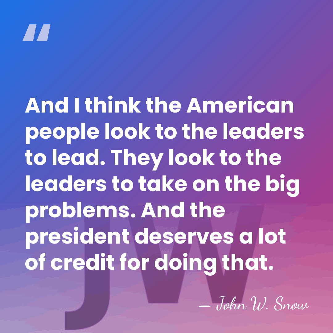 And I think the American people look to the leaders to lead.&hellip; - John W. Snow