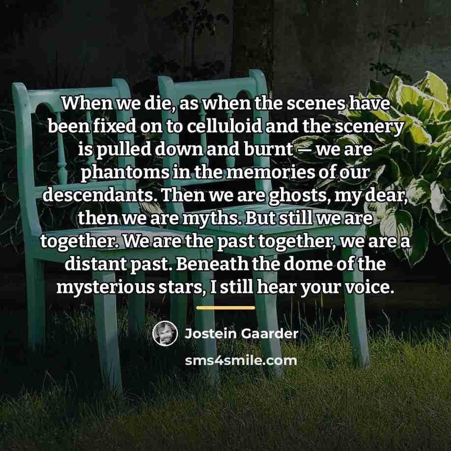 “When we die, as when the scenes have been fixed…” quote by Jostein Gaarder