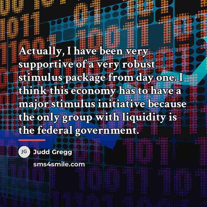 “Actually, I have been very supportive of a very robust…” quote by Judd Gregg