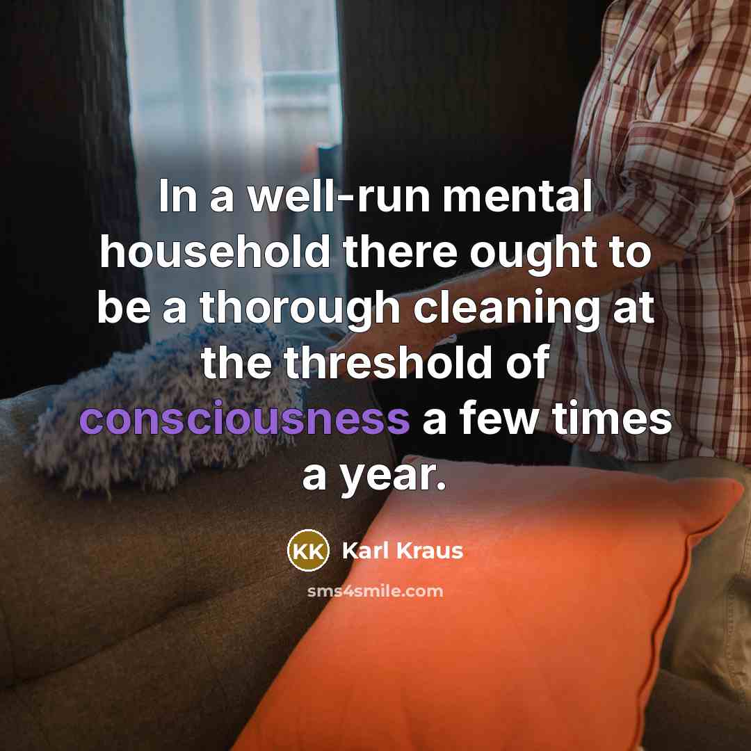 “In a well-run mental household there ought to be a…” quote by Karl Kraus