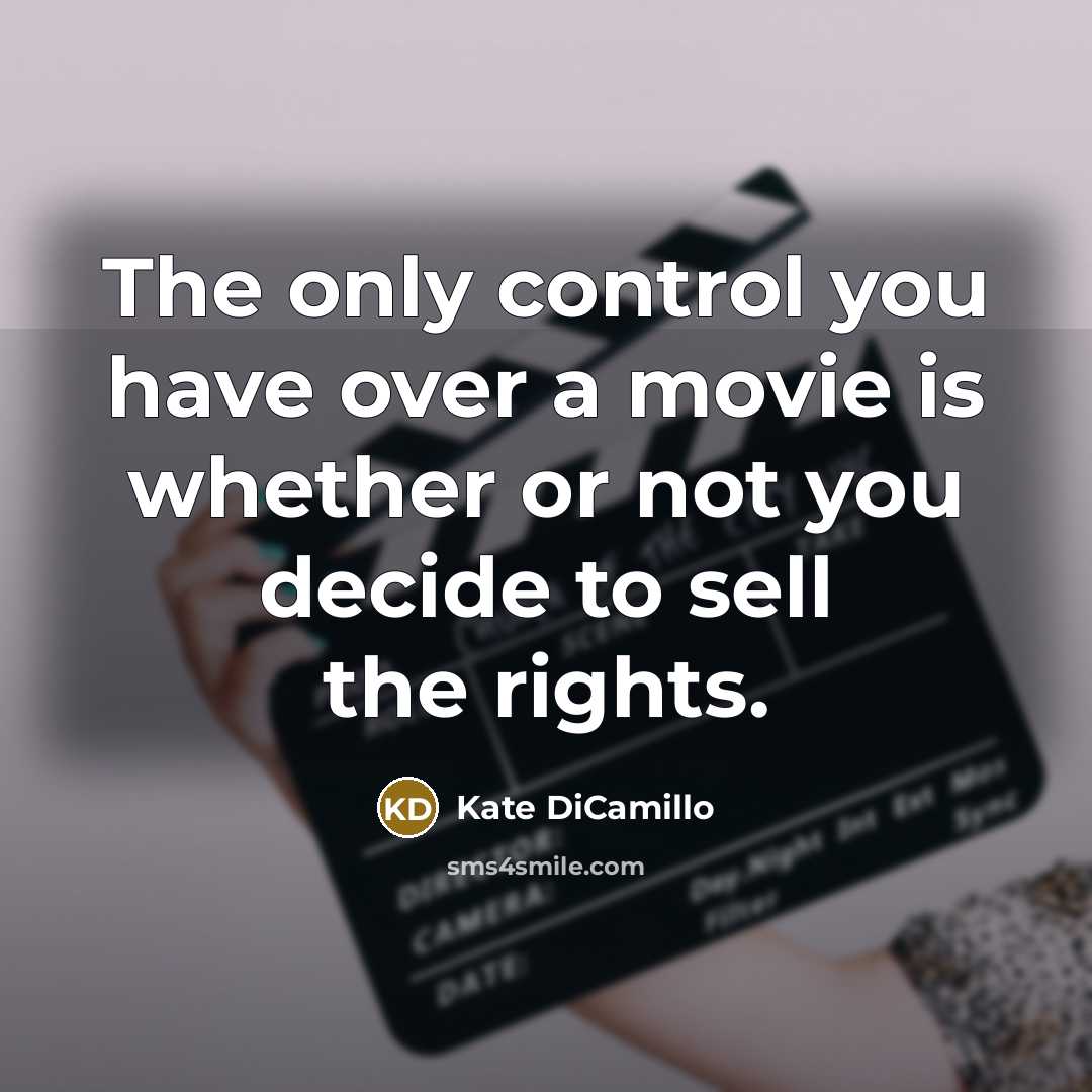 “The only control you have over a movie is whether…” quote by Kate DiCamillo
