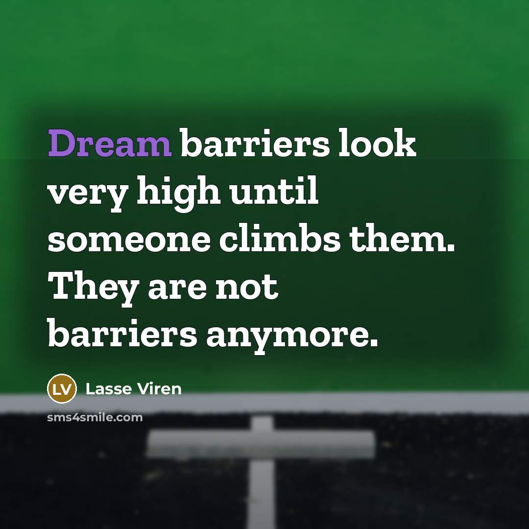 “Dream barriers look very high until someone climbs them. They…” quote by Lasse Viren