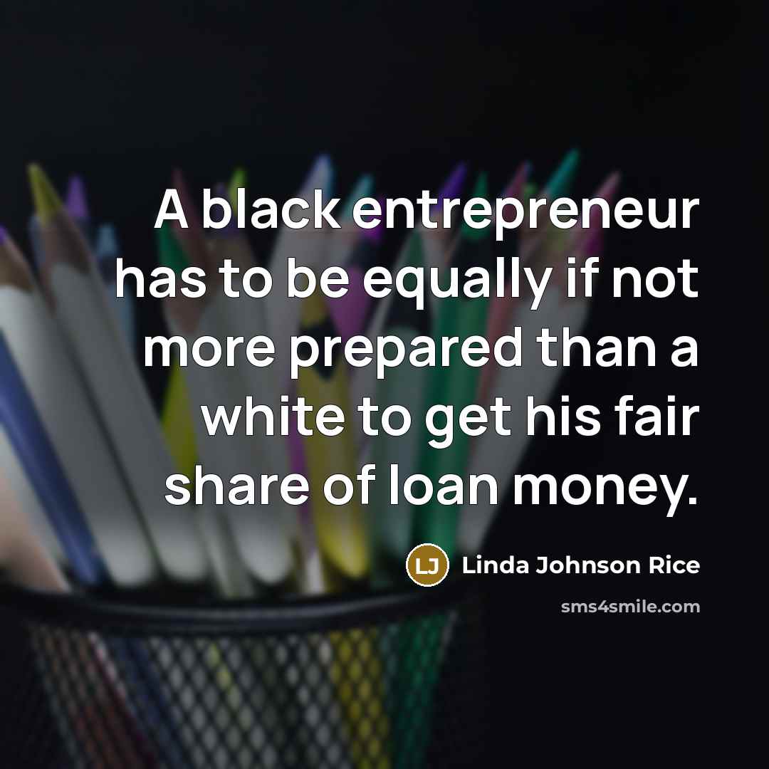 “A black entrepreneur has to be equally if not more…” quote by Linda Johnson Rice